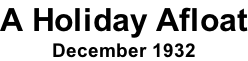 A Holiday Afloat December 1932